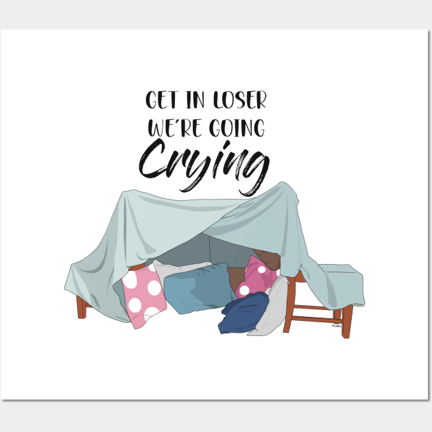 Get in loser, we’re going crying Wall Art by The Sword and The Stoned